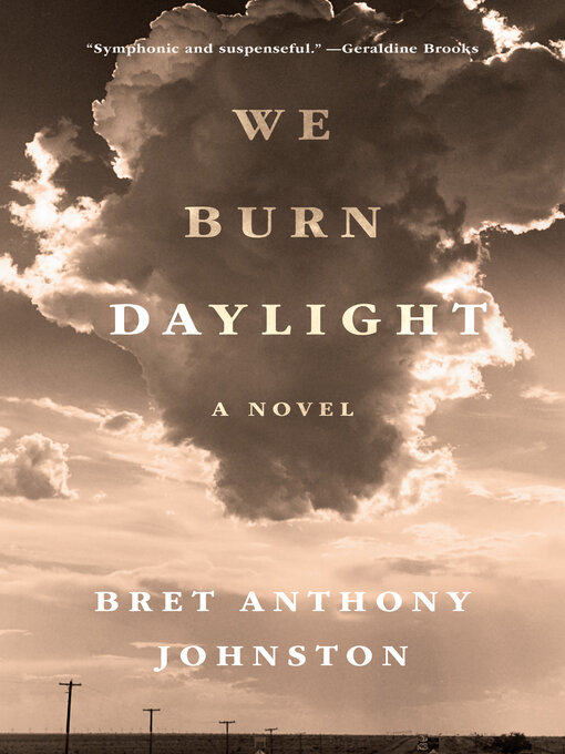 Title details for We Burn Daylight by Bret Anthony Johnston - Available